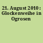21. August 2010 : Glockenweihe in Ogrosen