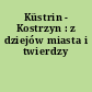 Küstrin - Kostrzyn : z dziejów miasta i twierdzy