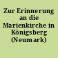 Zur Erinnerung an die Marienkirche in Königsberg (Neumark)