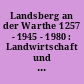 Landsberg an der Warthe 1257 - 1945 - 1980 : Landwirtschaft und Industrie, Handwerk, Verkehr, Verwaltung