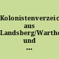 Kolonistenverzeichnisse aus Landsberg/Warthe und Umgebung : (1740-1788) ; (Landsberg/W., Friedrichsstadt, Blockwinkel, Plonitz, Hopfenbruch, Giesenaue, Dühringshof und Blumenthal)