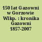 150 lat Gazowni w Gorzowie Wlkp. : kronika Gazowni 1857-2007