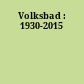 Volksbad : 1930-2015