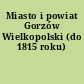 Miasto i powiat Gorzów Wielkopolski (do 1815 roku)