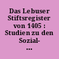 Das Lebuser Stiftsregister von 1405 : Studien zu den Sozial- und Wirtschaftsverhältnissen im mittleren Oderraum zu Beginn des 15. Jahrhunderts