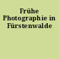 Frühe Photographie in Fürstenwalde