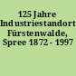 125 Jahre Industriestandort Fürstenwalde, Spree 1872 - 1997