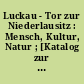 Luckau - Tor zur Niederlausitz : Mensch, Kultur, Natur ; [Katalog zur Ausstellung des neu eröffneten Niederlausitz-Museums]
