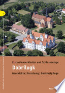 Zisterzienserkloster und Schlossanlage Dobrilugk/Doberlug : Geschichte, Forschung, Denkmalpflege