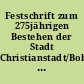 Festschrift zum 275jährigen Bestehen der Stadt Christianstadt/Bober 1659-1934 : verbunden mit einer Deutschen Schau vom 16.-23. September 1934