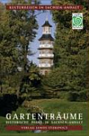Gartenträume : historische Parks in Sachsen-Anhalt