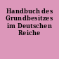 Handbuch des Grundbesitzes im Deutschen Reiche