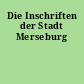 Die Inschriften der Stadt Merseburg