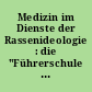 Medizin im Dienste der Rassenideologie : die "Führerschule der deutschen Ärzteschaft" in Alt Rehse