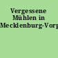 Vergessene Mühlen in Mecklenburg-Vorpommern