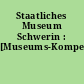 Staatliches Museum Schwerin : [Museums-Kompendium]