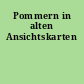 Pommern in alten Ansichtskarten