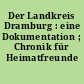 Der Landkreis Dramburg : eine Dokumentation ; Chronik für Heimatfreunde