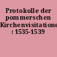 Protokolle der pommerschen Kirchenvisitationen : 1535-1539