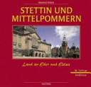 Stettin und Mittelpommern : Land an Oder und Ostsee