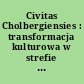 Civitas Cholbergiensies : transformacja kulturowa w strefie nadbaltyckiej w XIII w.
