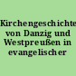 Kirchengeschichte von Danzig und Westpreußen in evangelischer Sicht