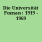 Die Universität Poznan : 1919 - 1969