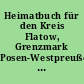 Heimatbuch für den Kreis Flatow, Grenzmark Posen-Westpreußen, Provinz Pommern