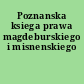 Poznanska ksiega prawa magdeburskiego i misnenskiego