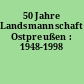 50 Jahre Landsmannschaft Ostpreußen : 1948-1998
