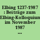Elbing 1237-1987 : Beiträge zum Elbing-Kolloquium im November 1987 in Berlin