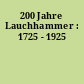 200 Jahre Lauchhammer : 1725 - 1925
