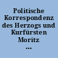 Politische Korrespondenz des Herzogs und Kurfürsten Moritz von Sachsen