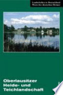 Oberlausitzer Heide- und Teichlandschaft : eine landeskundliche Bestandsaufnahme im Raum Lohsa, Klitten, Großdubrau und Baruth