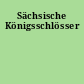 Sächsische Königsschlösser