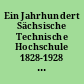 Ein Jahrhundert Sächsische Technische Hochschule 1828-1928 : Festschrift zur Jahrhundertfeier 4. bis 6. Juni 1928