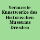 Vermisste Kunstwerke des Historischen Museums Dresden