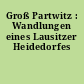 Groß Partwitz : Wandlungen eines Lausitzer Heidedorfes