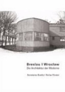 Breslau / Wroclaw : die Architektur der Moderne