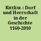 Kittlitz : Dorf und Herrschaft in der Geschichte 1160-2010