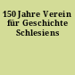 150 Jahre Verein für Geschichte Schlesiens