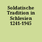 Soldatische Tradition in Schlesien 1241-1945