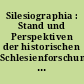 Silesiographia : Stand und Perspektiven der historischen Schlesienforschung ; Festschrift für Norbert Conrads zum 60. Geburtstag