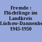 Fremde : Flüchtlinge im Landkreis Lüchow-Dannenberg 1945-1950