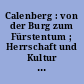 Calenberg : von der Burg zum Fürstentum ; Herrschaft und Kultur in Zentralniedersachsen zwischen 1300 und 1700 ; Beitr. zur Ausstellung