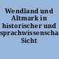 Wendland und Altmark in historischer und sprachwissenschaftlicher Sicht
