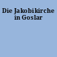 Die Jakobikirche in Goslar