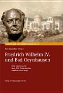Friedrich Wilhelm IV. und Bad Oeynhausen : eine Spurensuche zum 150. Todestag des preußischen Königs