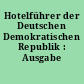 Hotelführer der Deutschen Demokratischen Republik : Ausgabe ...