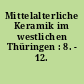 Mittelalterliche Keramik im westlichen Thüringen : 8. - 12. Jahrhundert